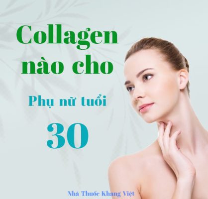 Phụ Nữ Tuổi 30 Nên Uống Collagen Nào
