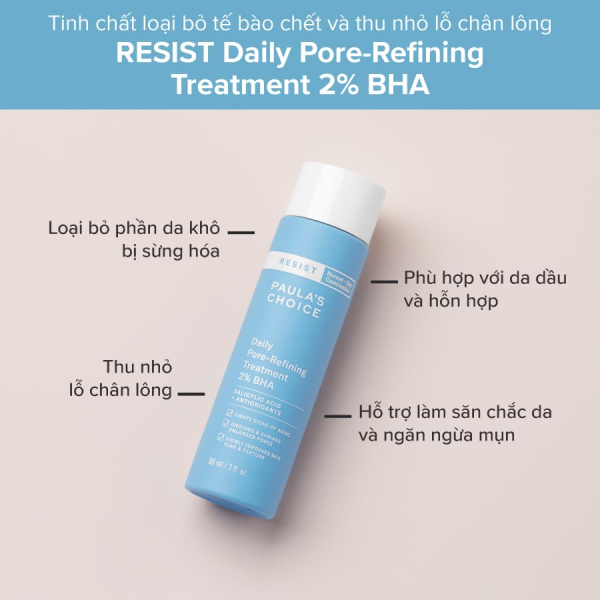 Tẩy Tế Bào Chết & Thu Nhỏ Lỗ Chân Lông Paula’s Choice RESIST Daily Pore Refining Treatment 2% BHA chai 88ml